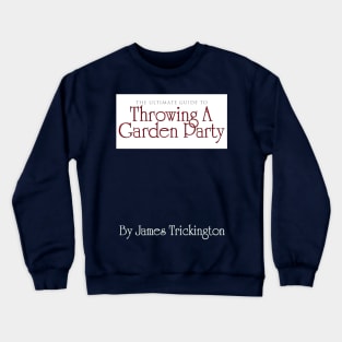 Throwing a Garden Party Crewneck Sweatshirt